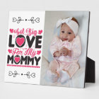 Got Big Love For My Mommy  Plaque