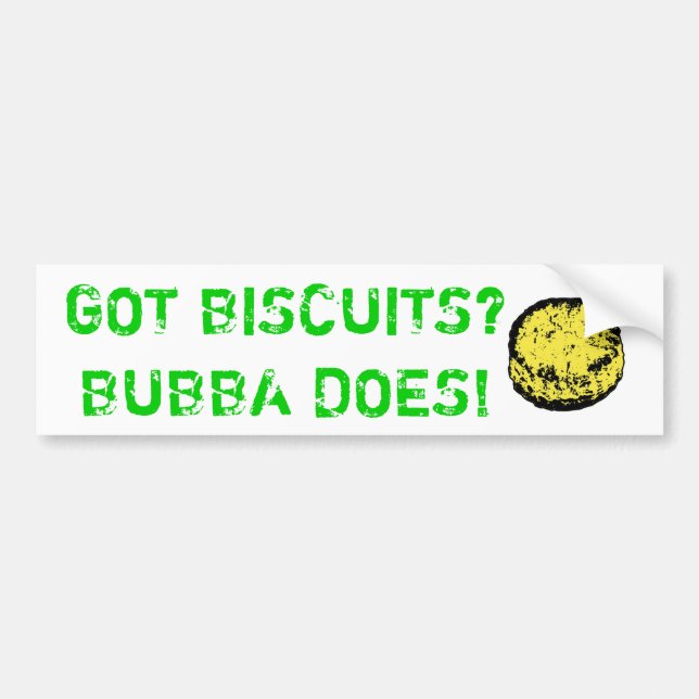 Got Biscuits? Bubba Does! Bumper Sticker (Front)