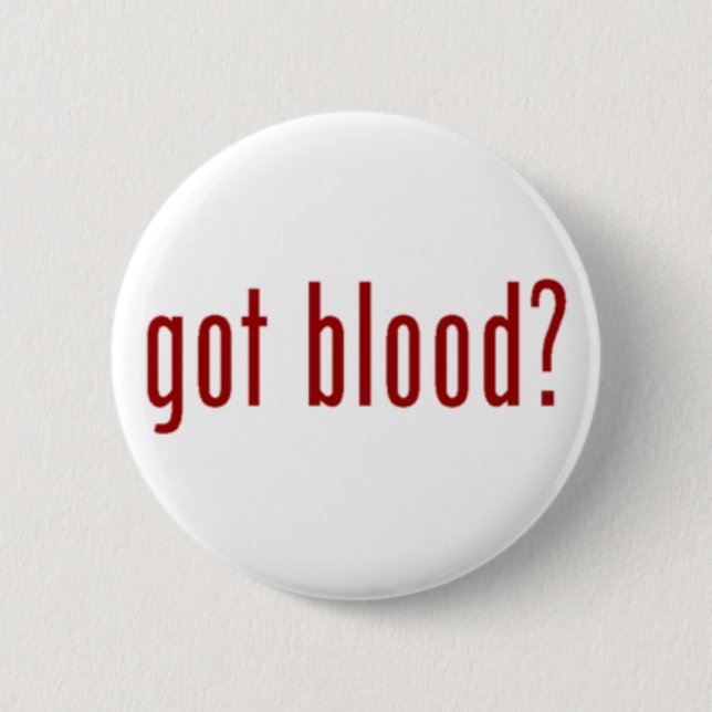 got blood? button (Front)