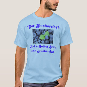 Got Blueberries? T-Shirt