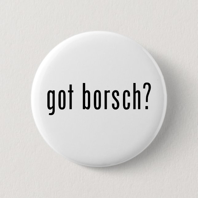 got borsch? 2 inch round button (Front)