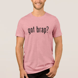 Got Brap?–Funny Motorcycle &Biker Customizable Tee