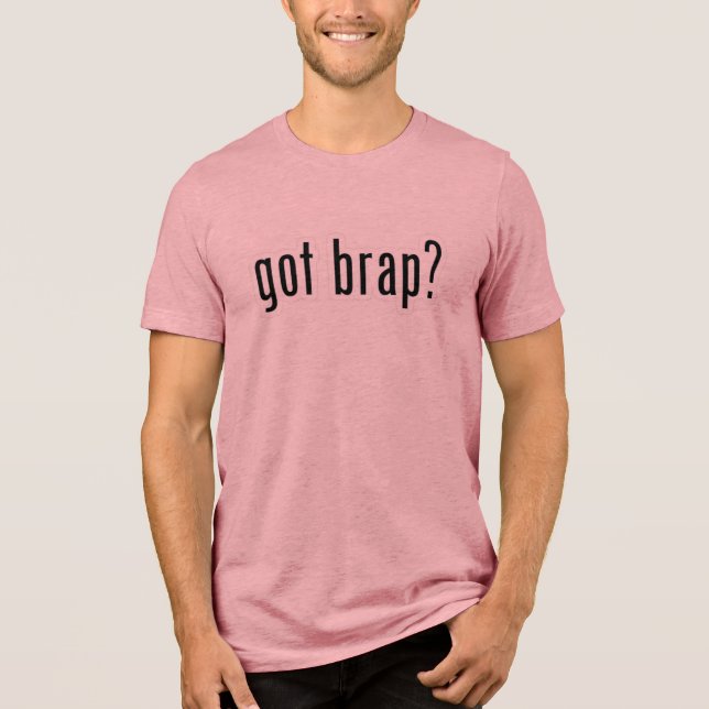 Got Brap?–Funny Motorcycle &Biker Customizable Tee (Front)
