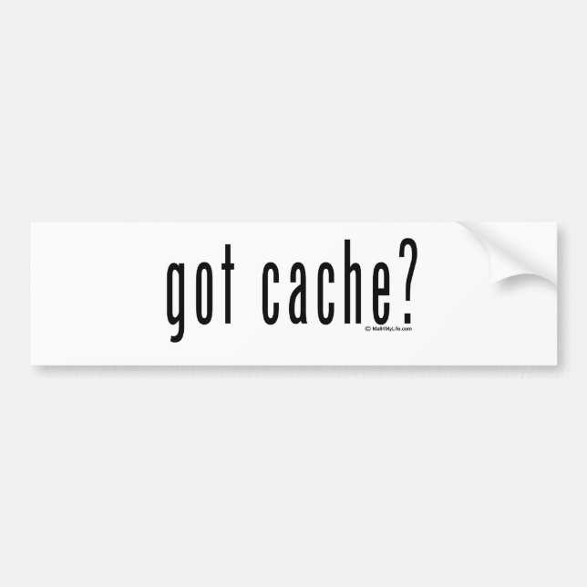 got cache? bumper sticker (Front)