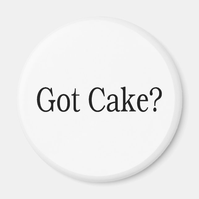 Got Cake Magnet (Front)