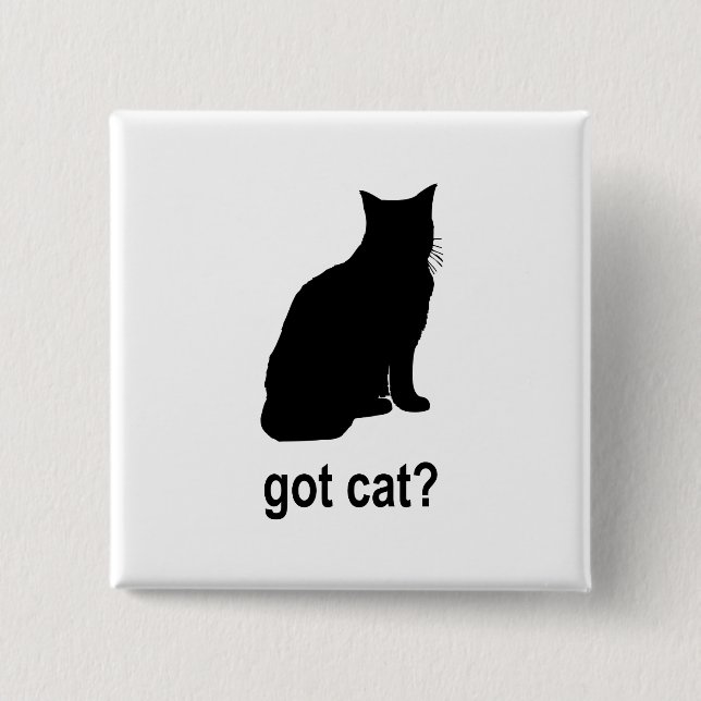 Got Cat? 2 Inch Square Button (Front)