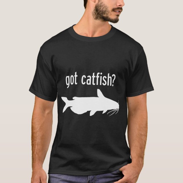 Got Catfish? T-Shirt (Front)