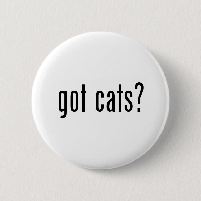 got cats? 2 inch round button (Front)