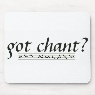 Got Chant? Mouse Pad