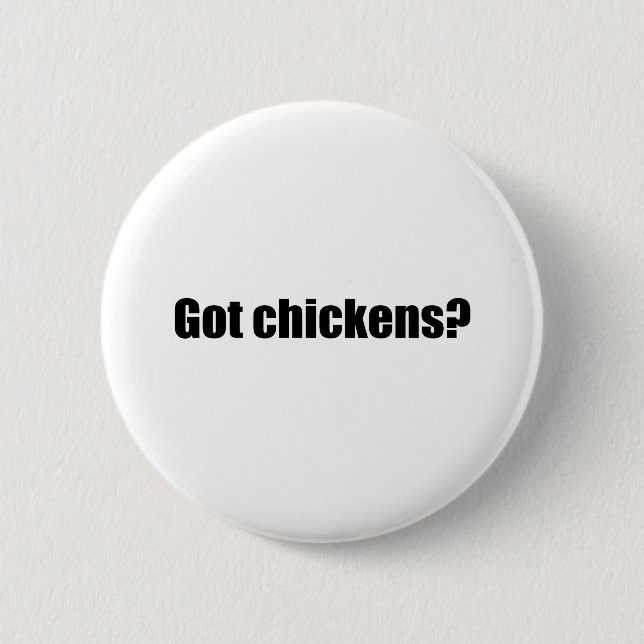 Got Chickens? 2 Inch Round Button (Front)