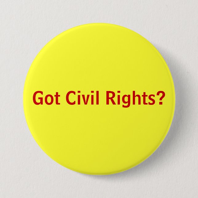 Got Civil Rights? 3 Inch Round Button (Front)