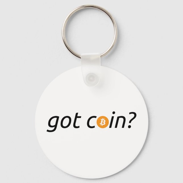 “got coin?” Bitcoin BTC | Basic Keychain (Front)