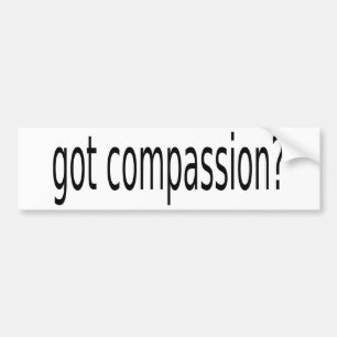 got compassion? bumper sticker