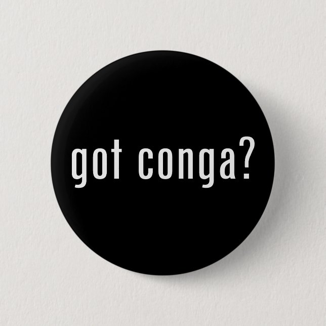 got conga? 2 inch round button (Front)