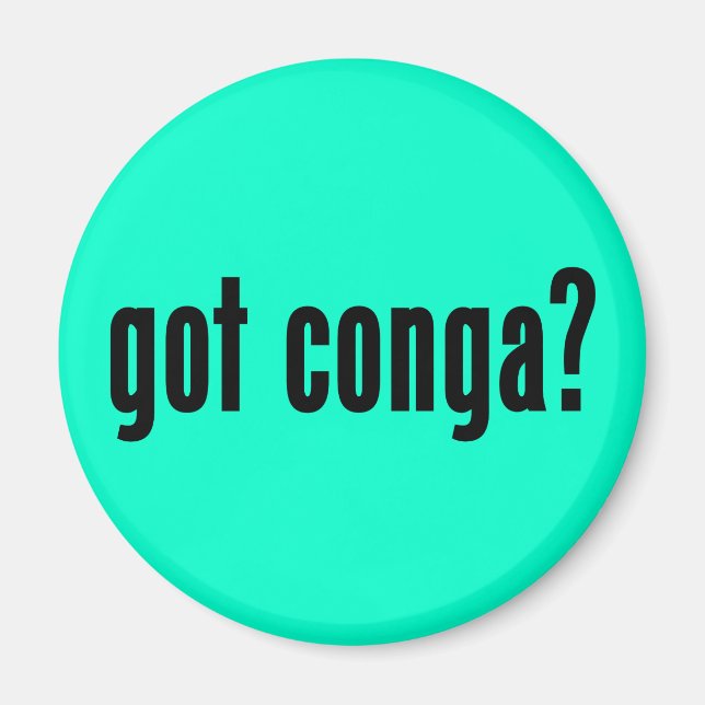 got conga? magnet (Front)