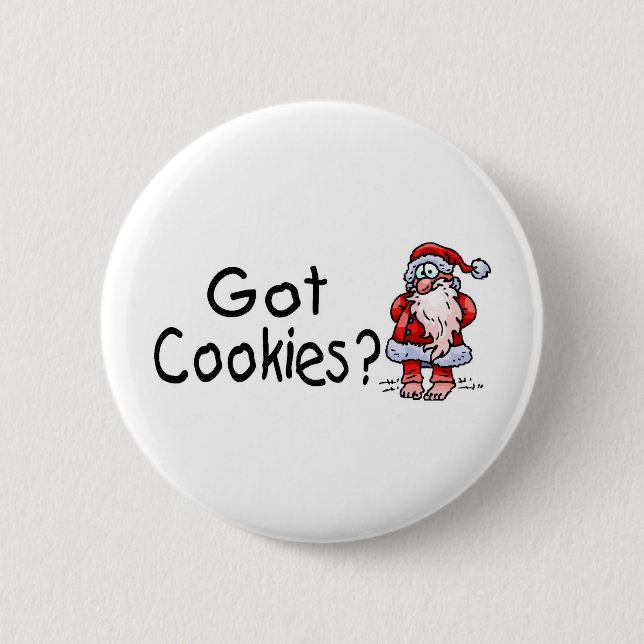 Got Cookies? 2 Inch Round Button (Front)