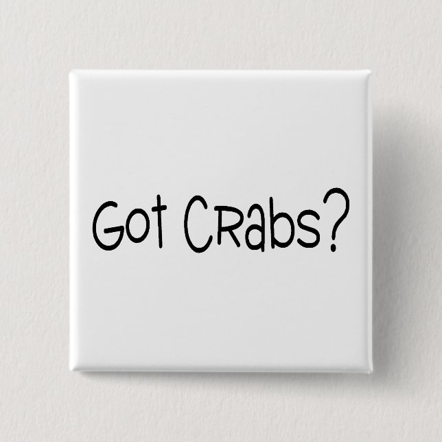 Got Crabs 2 Inch Square Button (Front)