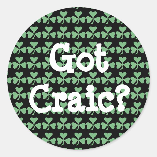 Got Craic? Classic Round Sticker (Front)