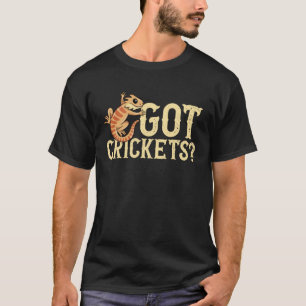 Got Crickets Bearded Dragon Beardie Lizard Reptile T-Shirt