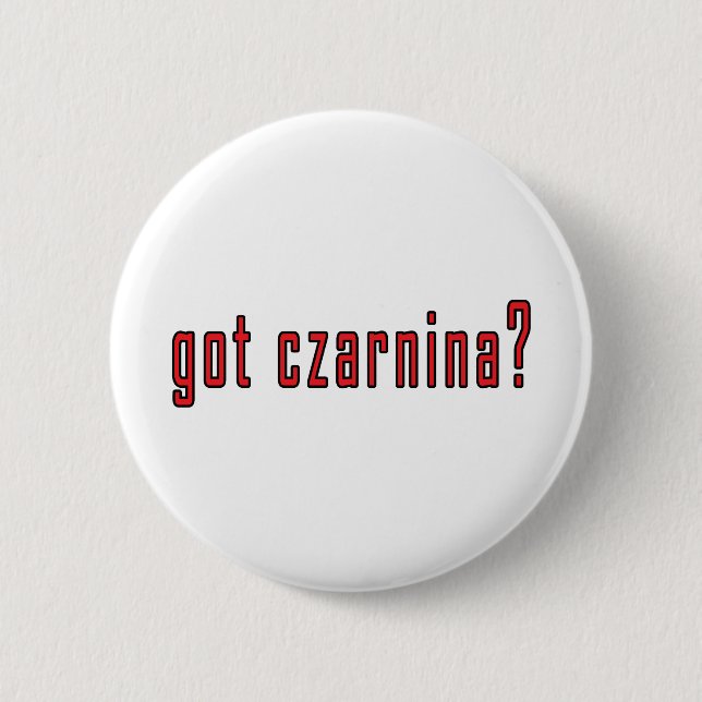 got czarnina? 2 inch round button (Front)