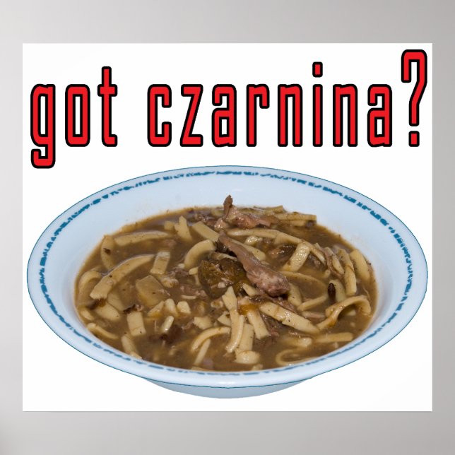 Got Czarnina? Soup Poster (Front)
