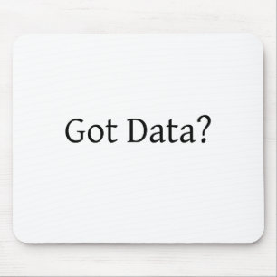 Got Data? Mouse Pad