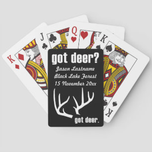 Got deer? Custom deer hunter black and white Playing Cards