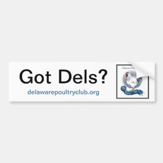 Got Dels?, delawarepoultryclub.org Bumper Sticker