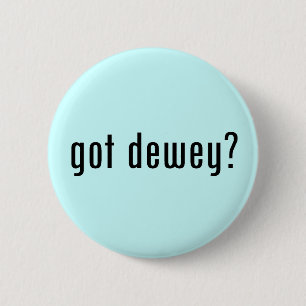 got dewey? 2 inch round button