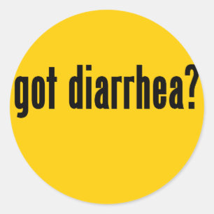 got diarrhea? classic round sticker