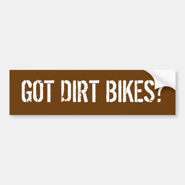 GOT DIRT BIKES? BUMPER STICKER (Front)