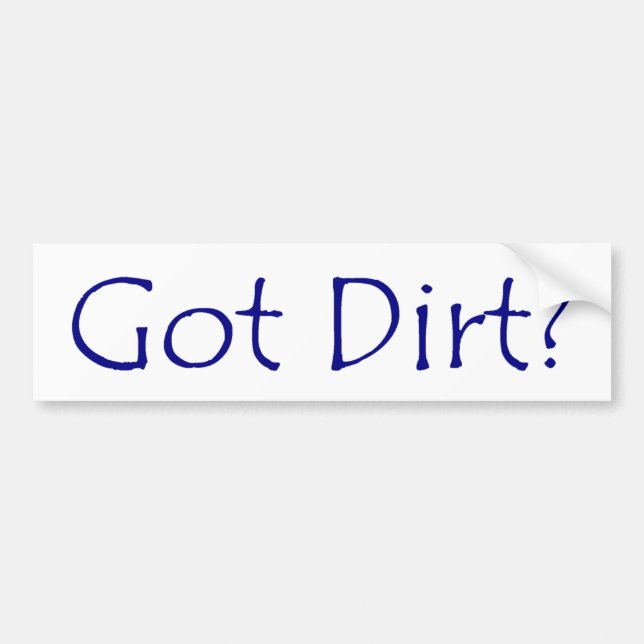 Got Dirt Bumper Sticker (Front)