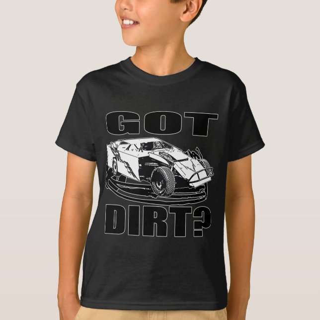 Got Dirt? Dirt Modified Racing T-Shirt (Front)