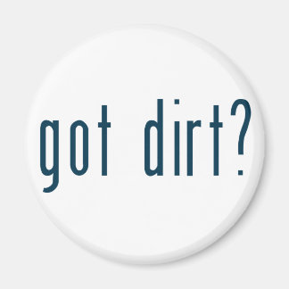 got dirt magnet