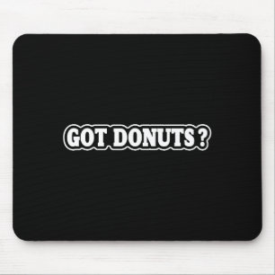 Got Donuts Funny Doughnut Lovers For Men Women Mouse Pad