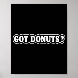 Got Donuts Funny Doughnut Lovers For Men Women  Poster