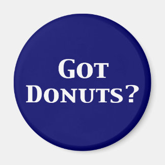 Got Doughnuts Gifts Magnet
