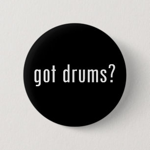 got drums? 2 inch round button