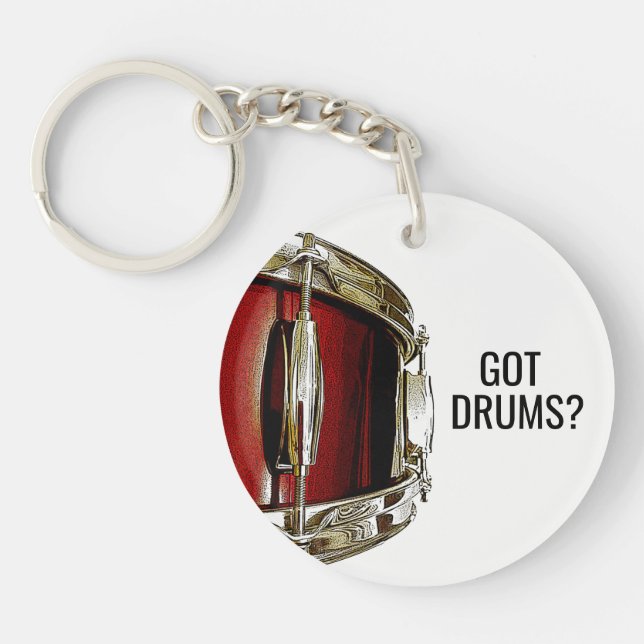 Got Drums? Drummer Snare Drum Percussion Drumming  Keychain (Front)