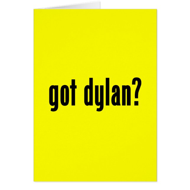 got dylan? (Front)