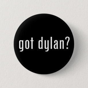 got dylan? 2 inch round button