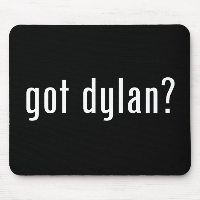 got dylan? mouse pad (Front)