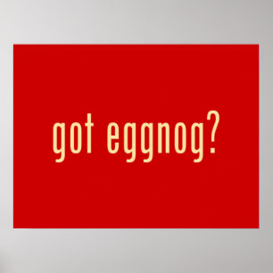 got eggnog? poster