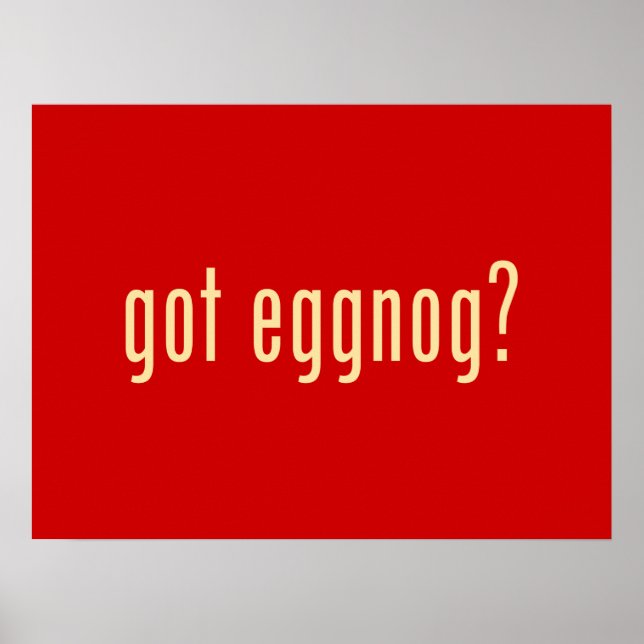 got eggnog? poster (Front)
