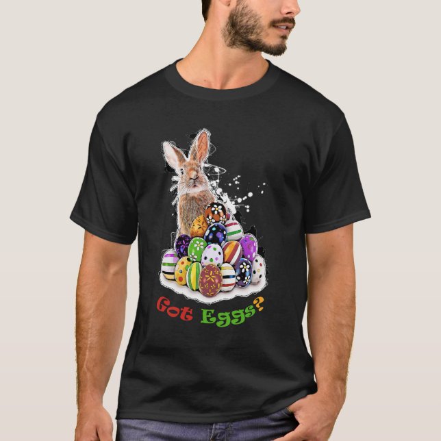 Got Eggs? Funny Easter Bunny Eggs T-Shirt (Front)