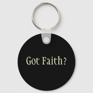 Got Faith? Keychain