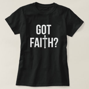 Got Faith T-Shirt