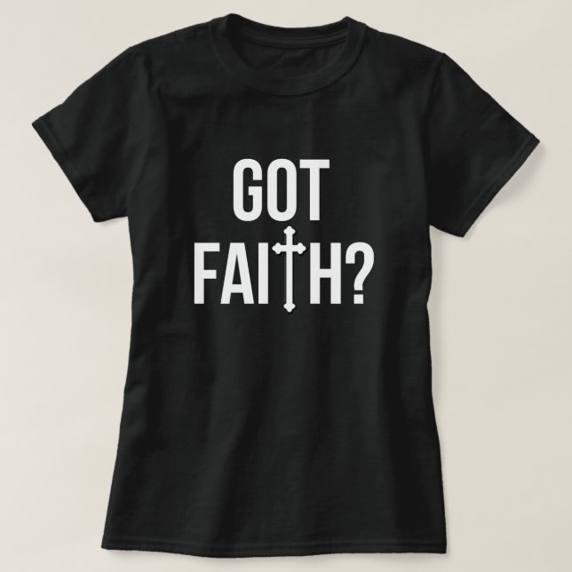 Got Faith T-Shirt (Design Front)