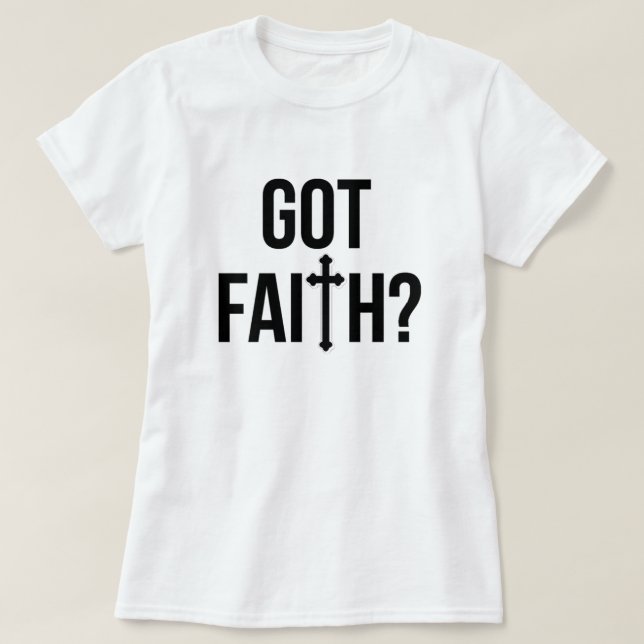Got Faith T-Shirt (Design Front)