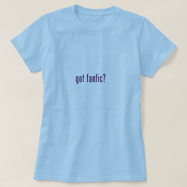 Got Fanfic? T-Shirt (Design Front)